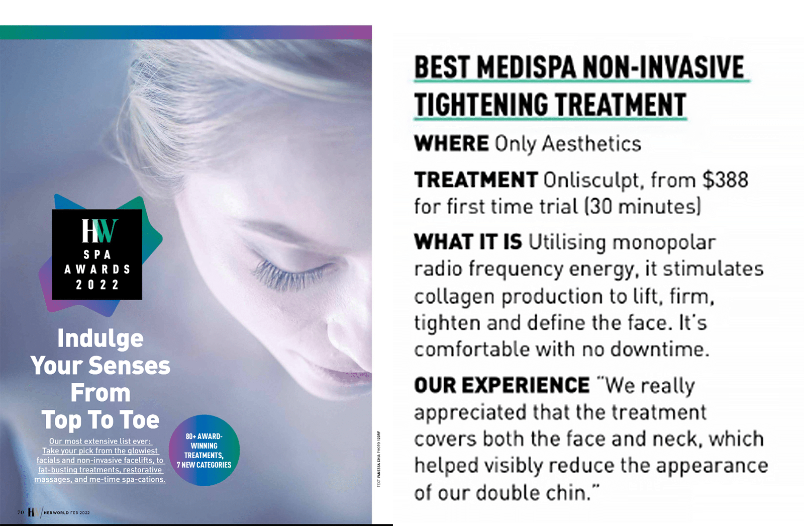 TREATMENT Onlisculpt WHAT IT IS Utilising monopolar radio frequency energy, it stimulates collagen production to lift, firm, tighten and define the face. It's comfortable with no downtime. OUR EXPERIENCE "We really appreciated that the treatment covers both the face and neck, which helped visibly reduce the appearance of our double chin."