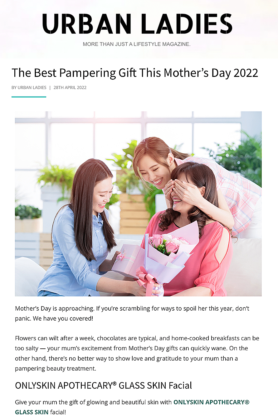 Mother’s Day is approaching. If you’re scrambling for ways to spoil her this year, don’t panic. We have you covered! Flowers can wilt after a week, chocolates are typical, and home-cooked breakfasts can be too salty — your mum’s excitement from Mother’s Day gifts can quickly wane. On the other hand, there’s no better way to show love and gratitude to your mum than a pampering beauty treatment. Give your mum the gift of glowing and beautiful skin with ONLYSKIN APOTHECARY®️ GLASS SKIN facial!